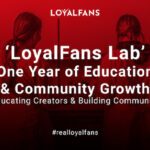 ‘LoyalFans Lab’ Celebrates One Year of Education & Community Growth