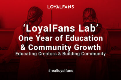 ‘LoyalFans Lab’ Celebrates One Year of Education & Community Growth