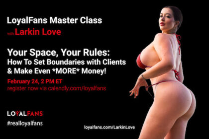 ‘Your Space, Your Rules’ – LoyalFans x Larkin Love February Master Class Event