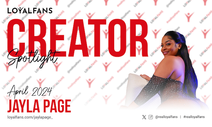 Jayla PageÂ Named LoyalFans’ ‘Featured Creator’ for April 2024