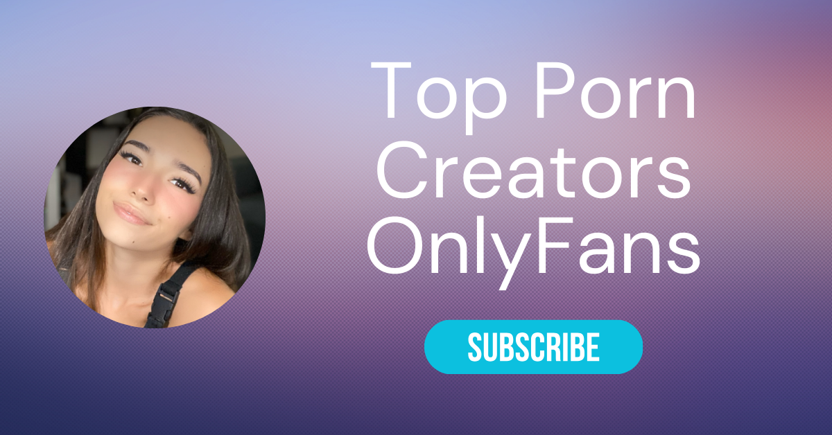 25 Best OnlyFans Porn and OnlyFans XXX Creators of 2024