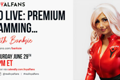 “Go LIVE: Premium Camming” with Banksie – LoyalFans’ June Master Class Event @QueenBanksie @realloyalfans