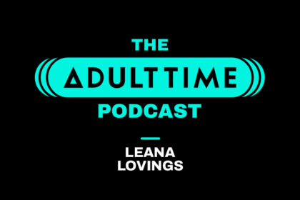 Adult Time Podcast Launches Second Season with Leana Lovings @adulttimecom @LeanaLovings @bsgpr