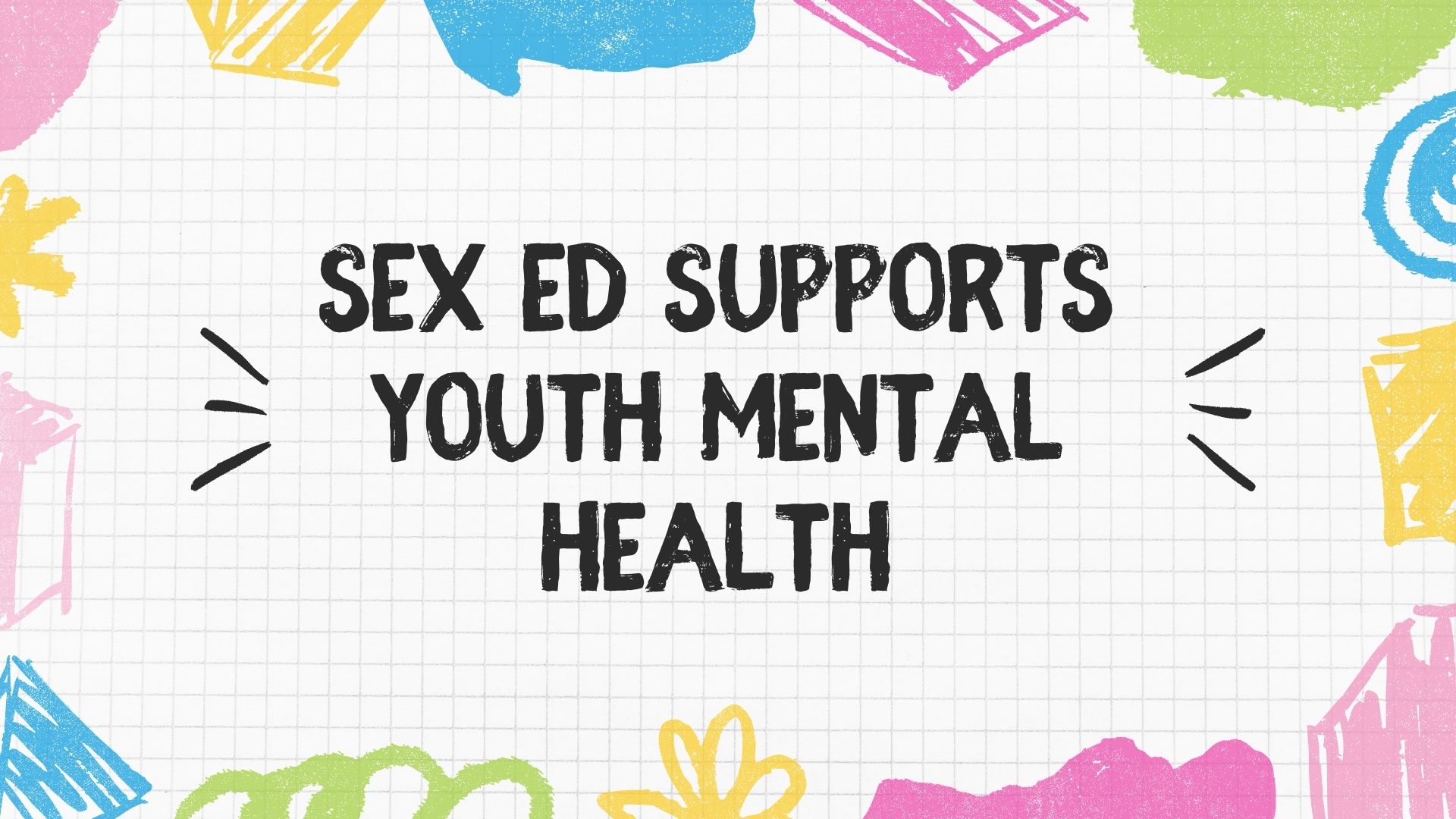 Sex Ed Supports Youth Mental Health