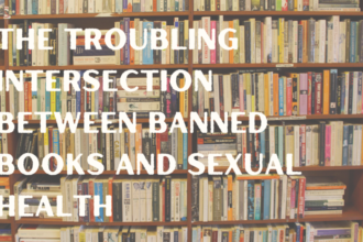 The Troubling Intersection Between Banned Books and Sexual Health 