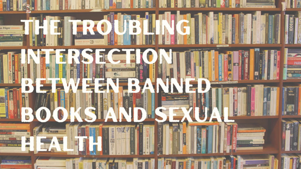 The Troubling Intersection Between Banned Books and Sexual Health 