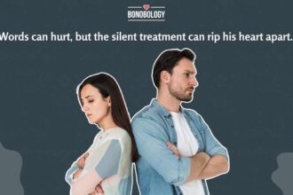 Will He Come Back After Silent Treatment? 15 Ways To Make Sure He Does