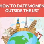 Your Cheat Sheet On How To Date Women Outside The US