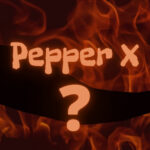 Pepper X: The new hottest chili pepper?